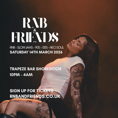 RNB & FRIENDS - RnB, Slow Jams, Neo Soul, 90s 00s in London until 4AM