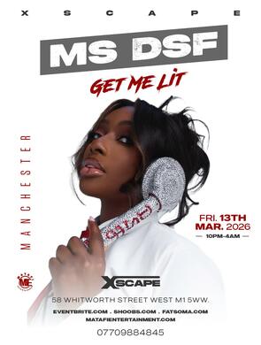MS DSF IN MANCHESTER - GET ME LIT