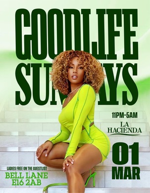  GOOD LIFE SUNDAY MARCH 1st @ LA HACIENDA                                                          