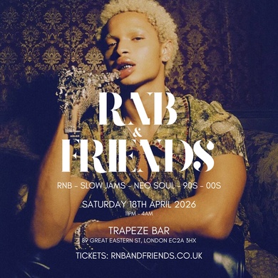 RNB & FRIENDS - RnB, Slow Jams, Neo Soul, 90s 00s in London until 4AM