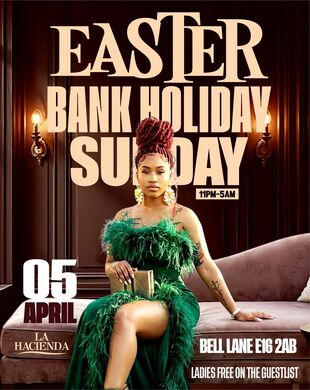 BANK HOLIDAY EASTER SUNDAY APRIL 5th @ LA HACIENDA                                                                