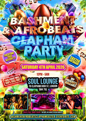 Bashment & Afrobeats Clapham Easter Party - Everyone Free Before 12AM