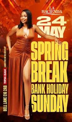 SPRING BREAK BANK HOILDAY SUNDAY AT  LA HACIENDA 24TH  OF MAY