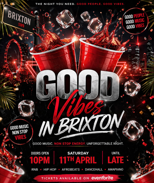 GOOD VIBES IN BRIXTON (£5 B4 MIDNIGHT WITH A TICKET)