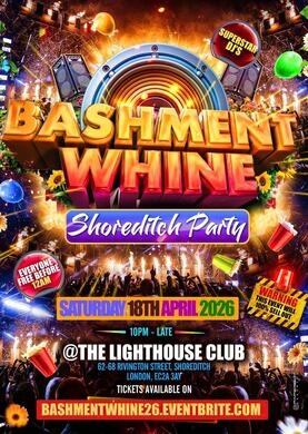 Bashment Whine Shoreditch Party - Everyone Free Before 12AM