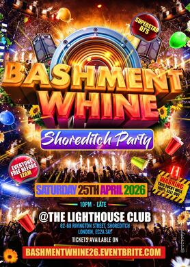 Bashment Whine Shoreditch Party - Everyone Free Before 12AM