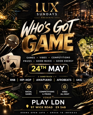 Lux Sundays Presents: Who' s Got Game 