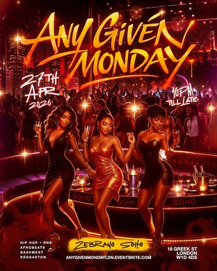 Any Given Monday Soho – Hip Hop , RnB , Afrobeats & Bashment