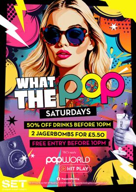 WHAT THE POP SATURDAYS @ POPWORLD READING 25TH APRIL