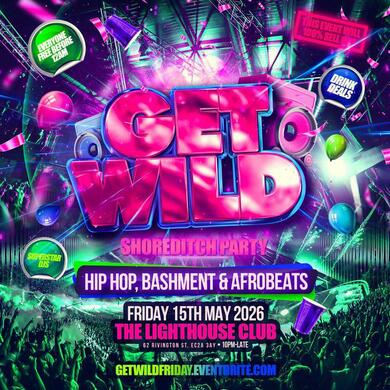 Get Wild - Shoreditch Hip Hop, Bashment & Afrobeats Party - Everyone Free Before 12AM