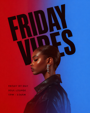 FRIDAY VIBES (£5 B4 MIDNIGHT WITH A TICKET)