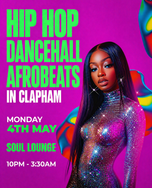 HIP HOP, DANCEHALL, AFROBEATS IN CLAPHAM (£5 B4 MIDNIGHT WITH A TICKET)