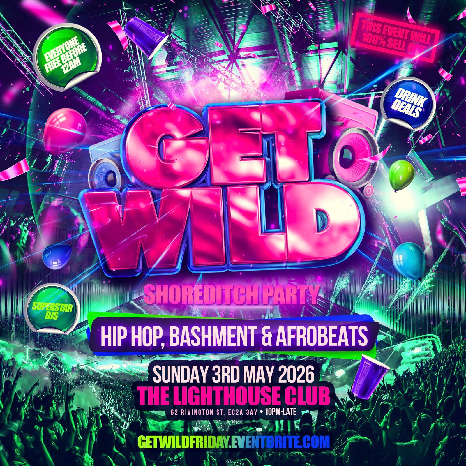 Get Wild - Shoreditch Hip Hop, Bashment & Afrobeats Party - Everyone Free Before 12AM