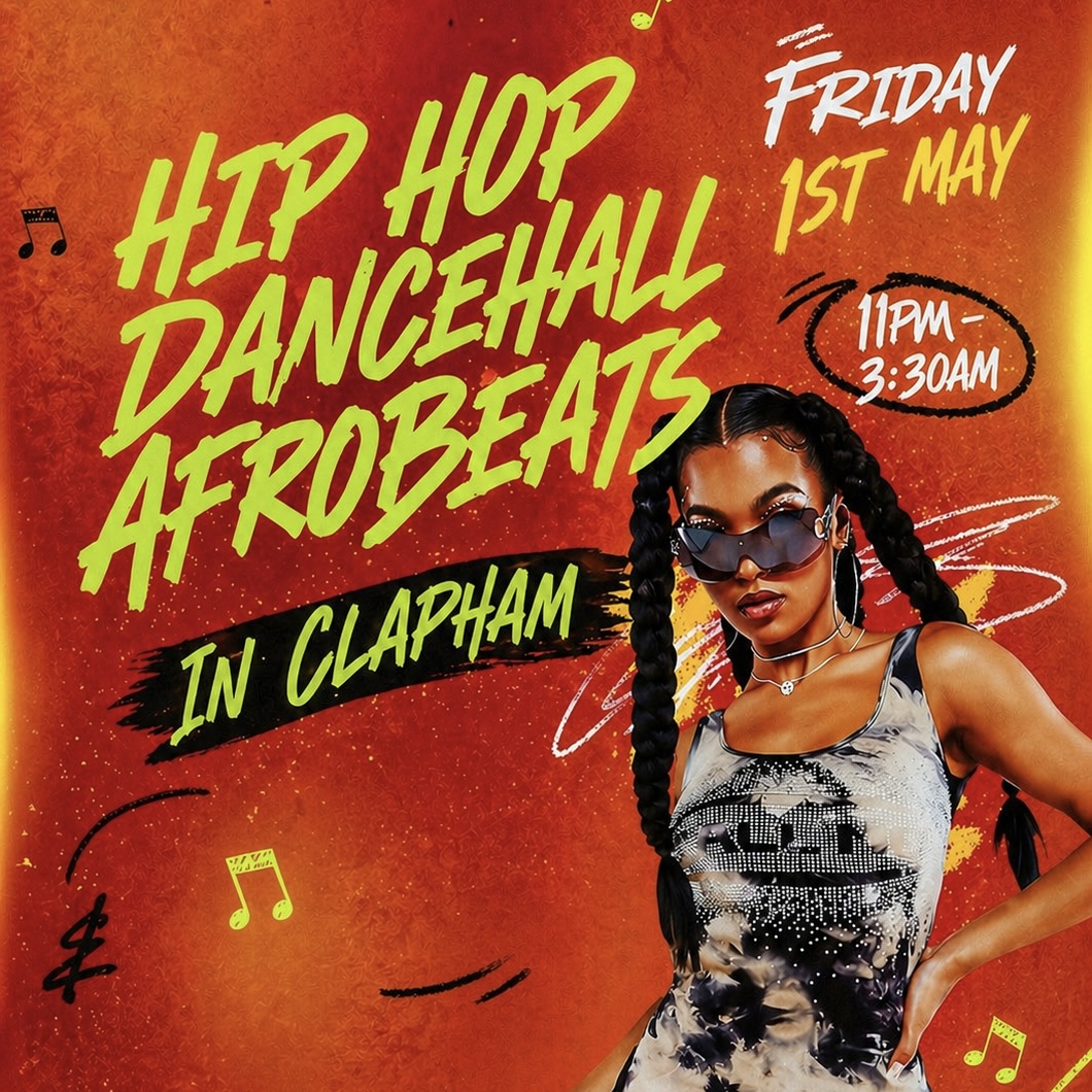 HIP HOP, DANCEHALL, AFROBEATS IN CLAPHAM (£5 B4 MIDNIGHT WITH A TICKET)