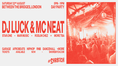  SHRBTCH PRESENTS: DJ LUCK & MC NEAT DAY PARTY