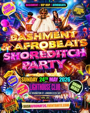 Bashment & Afrobeats Shoreditch Party - Everyone Free Before 11PM