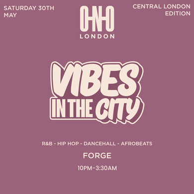 VIBES IN THE CITY - CENTRAL LONDON EDITION (FREE B4 11PM WITH A TICKET)
