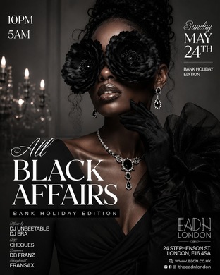 ALL BLACK AFFAIRS - EADN LONDON BANK HOLIDAY SUNDAY FREE PARTY