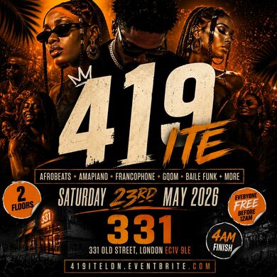 419ITE Shoreditch - Afrobeats Amapiano Party - Everyone Free Before 12AM