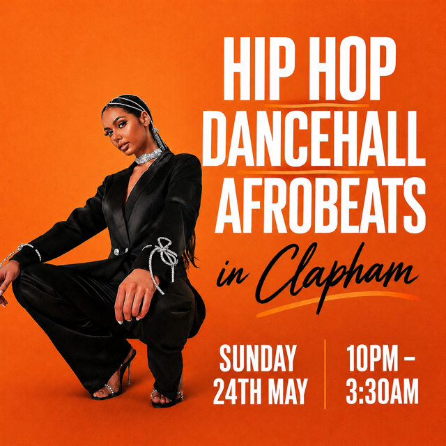 HIP HOP, DANCEHALL, AFROBEATS IN CLAPHAM (£5 B4 MIDNIGHT WITH A TICKET)