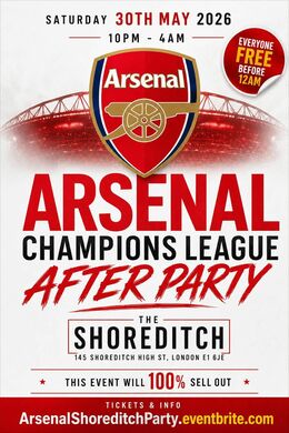 Arsenal Champions League - Shoreditch After Party - Free Before 12AM