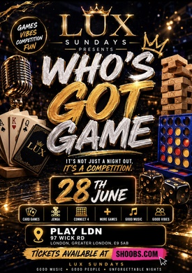 Lux Sundays Presents: Who' s Got Game