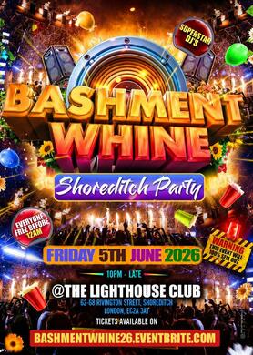 Bashment Whine Shoreditch Party - Everyone Free Before 12AM
