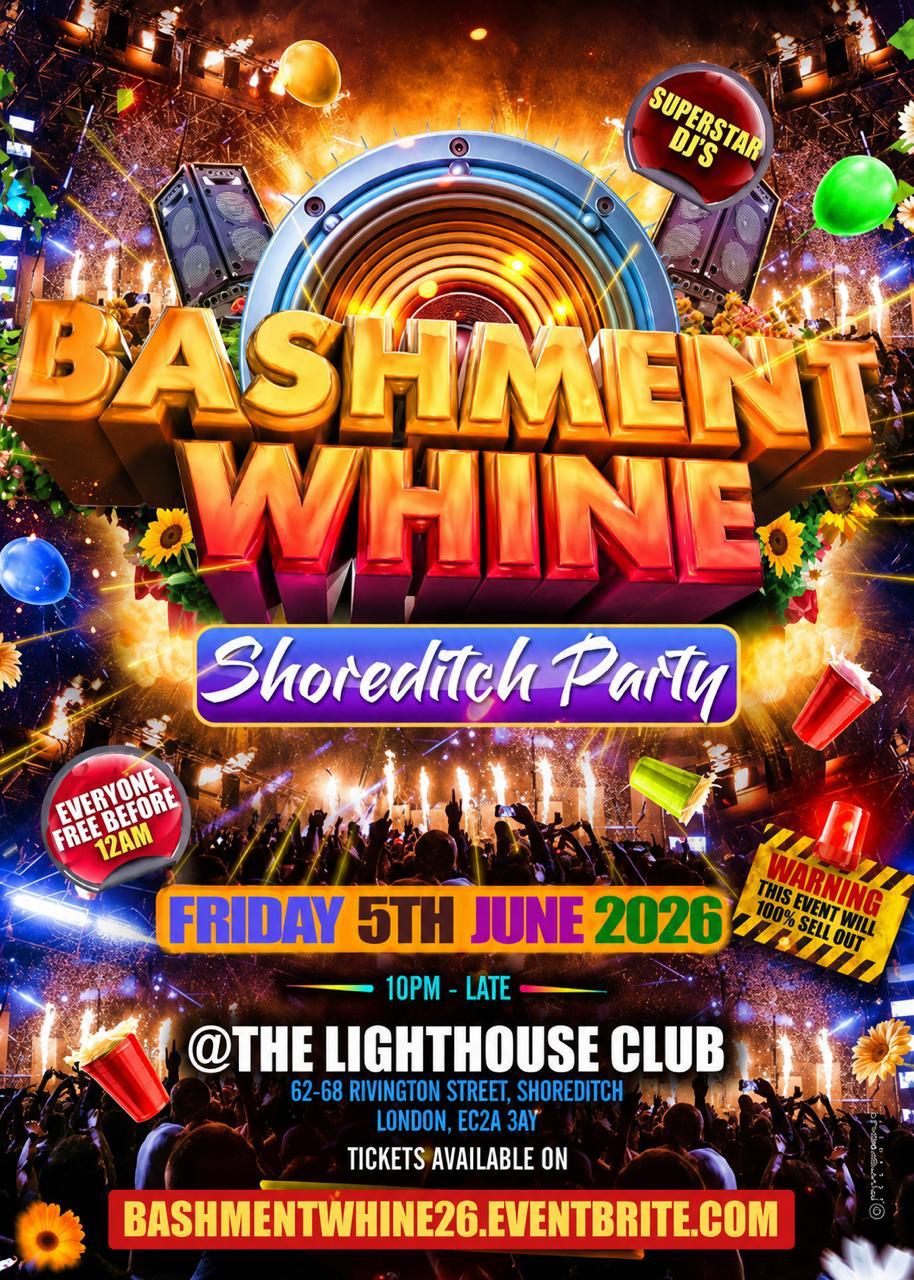 Bashment Whine Shoreditch Party - Everyone Free Before 12AM