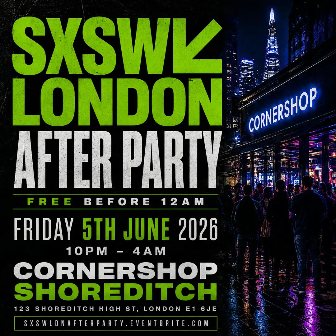 SXSW London After Party | Free Before 12AM | Shoreditch