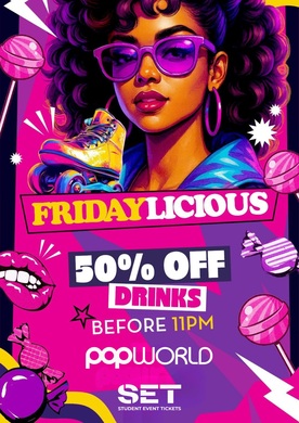 FRIDAYLICIOUS @ POPWORLD WATLING STREET 12TH JUNE