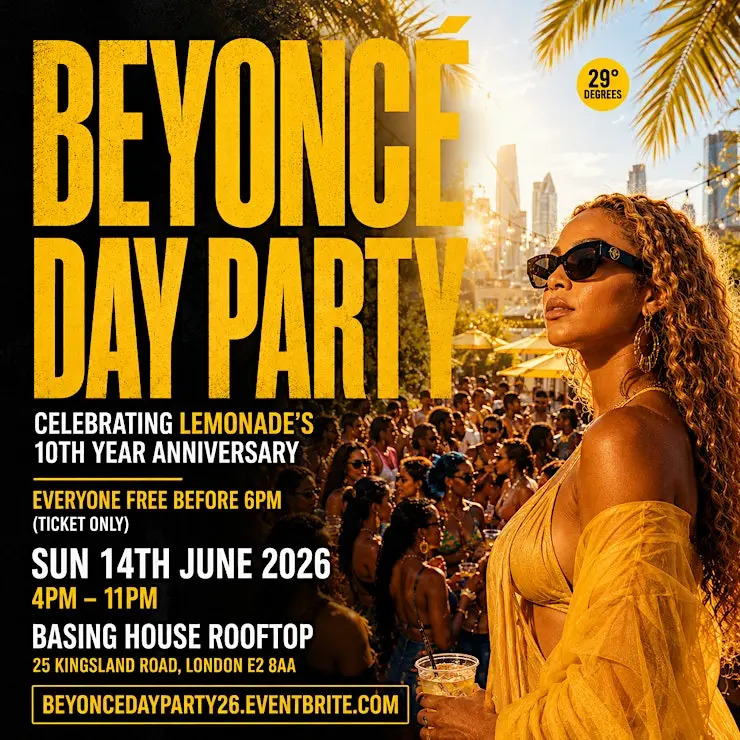 BEYONCE DAY PARTY LONDON – Everyone Free Before 6PM (With A Ticket)