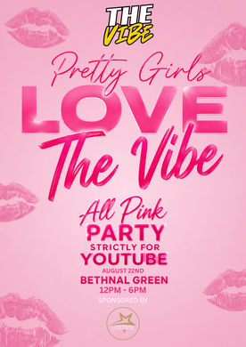 Pretty Girls Love The Vibe (Ladies Only) All Pink Party