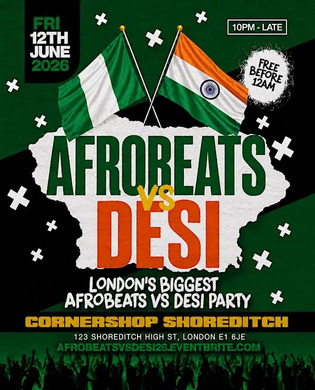 Afrobeats Vs Desi Shoreditch - Everyone Free Before 12AM