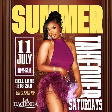 SUMMER TAKEOVER  | Sat 11th of JUL | LA HACIENDA E16 2AB