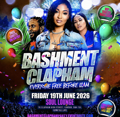 Bashment Clapham - Everyone Free Before 12AM