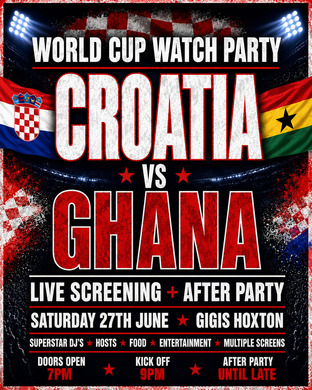 CROATIA VS GHANA | WORLD CUP WATCH PARTY & AFTER PARTY