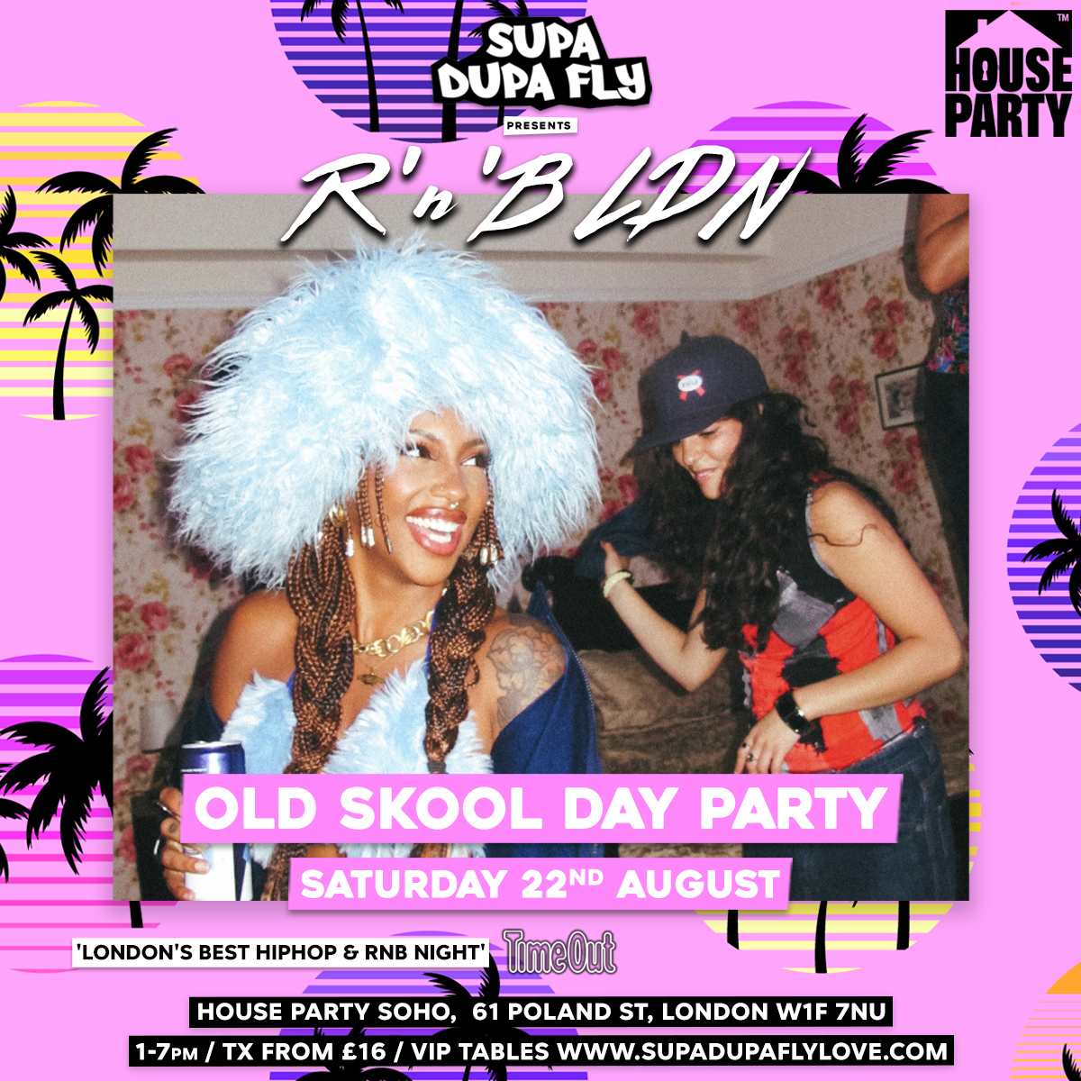 Supa Dupa Fly R'n'B LDN Day Party @ HOUSE PARTY SOHO