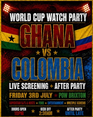GHANA VS COLOMBIA | WORLD CUP WATCH PARTY & AFTER PARTY