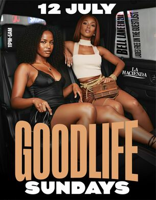 GOOD LIFE SUNDAY JULY 12th @ LA HACIENDA                                                                            