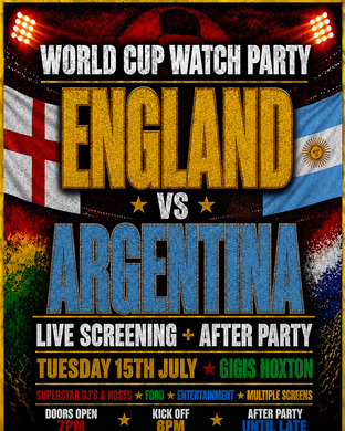 ENGLAND VS ARGENTINA | WORLD CUP SEMI-FINAL WATCH PARTY & AFTER PARTY