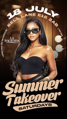 SUMMER TAKEOVER SATURDAY AT LA HACIENDA 18TH OF JULY