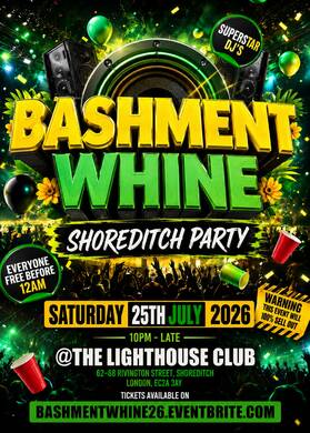 Bashment Whine - Shoreditch Party - Everyone Free Before 12AM