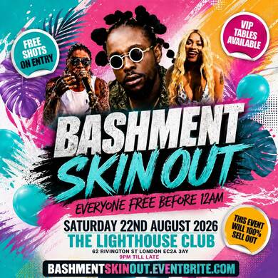 Bashment Skin Out Shoreditch Party -  Everyone Free Before 12AM