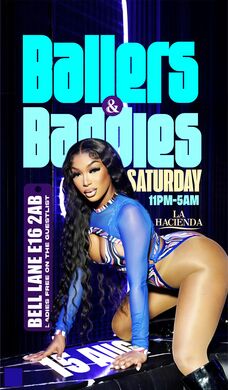 BALLERS & BADDIES | Sat 15th of AUG | LA HACIENDA E16 2AB
