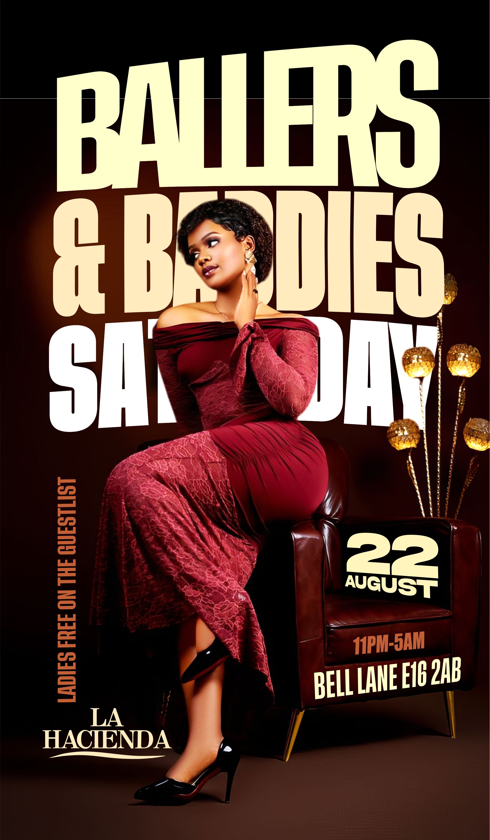 BALLERS & BADDIES | Sat 22nd of AUG | LA HACIENDA E16 2AB