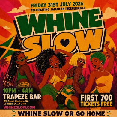 WHINE SLOW - London's Sexiest JA Independence Bashment Party