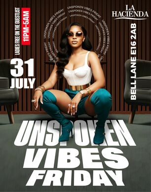 UNSPOKEN VIBES FRIDAY JULY 31st @ LA HACIENDA                                                  