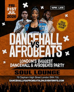 Dancehall Vs Afrobeats Clapham – Everyone Free Before 12AM