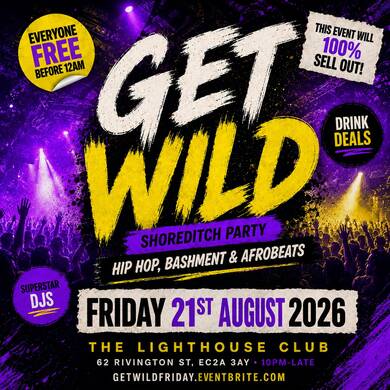 Get Wild - Shoreditch Party - Everyone Free Before 12AM