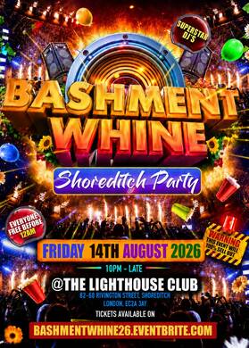 Bashment Whine - Shoreditch Party - Everyone Free Before 12AM